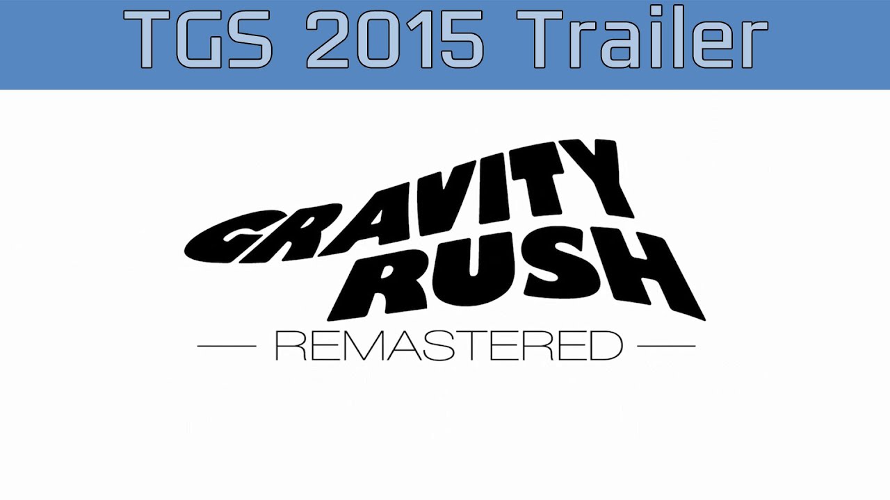 Gravity Rush Remastered - TGS 2015 Trailer [HD]