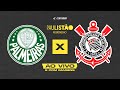 🔴 Palmeiras x Corinthians | TRANSMISSÃO AO VIVO - PAULISTÃO FEMININO 2023 NO CAMISA 10