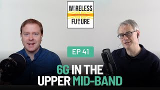 Ep 41. 6G in the Upper Mid-Band [Wireless Future Podcast]