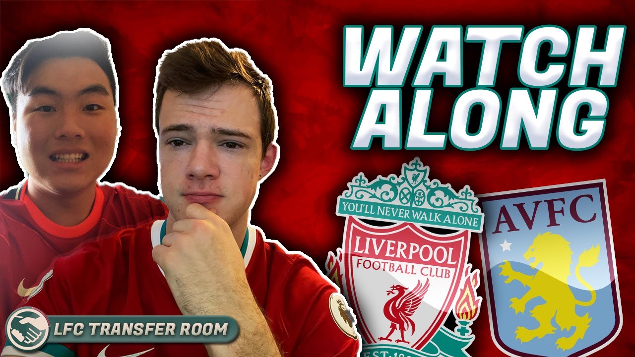 LIVERPOOL V ASTON VILLA LIVE WATCHALONG LFC TRANSFER ROOM YouTube