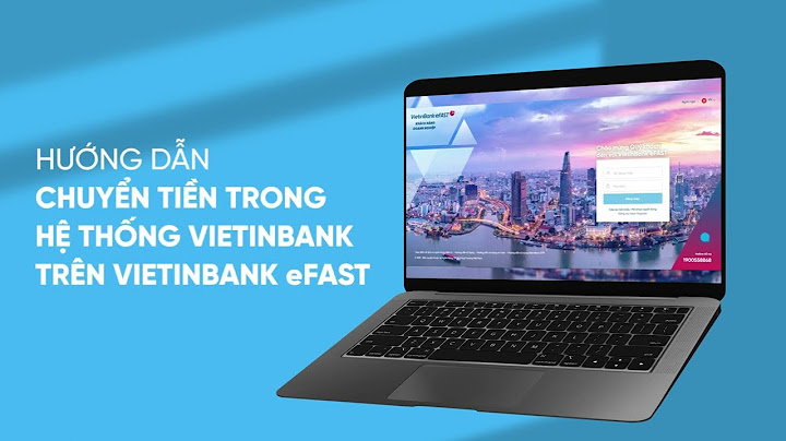 Hướng dẫn chuyển khoản qua internet banking vietinbank năm 2024