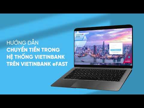 VietinBank eFAST: Hướng dẫn chuyển tiền trong hệ thống VietinBank