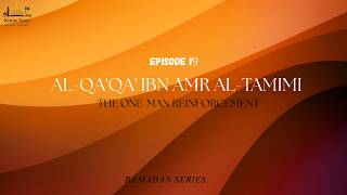 HAUSA: AL-QA'QA' IBN AMR AL-TAMIMI: (RA) | Manyan Jagorori – Episode [19] | Ramadan Series 2026