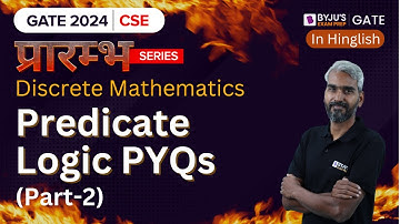 GATE 2024 Computer Science | Discrete Mathematics | Predicate Logic PYQs (Part-2) | BYJU