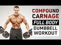 Compound Carnage: Full Body Dumbbell Workout!