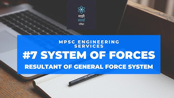 #7 System of Forces | Resultant of General Force System | Engineering Mechanics | MPSC MES | Prelims