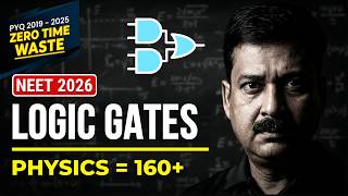 💯 160+ Marks Trick! Logic Gates All 13 NTA PYQs (2019–25) | Zero Time Waste | NEET 2026 Physics