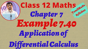 12th Maths Example 7.40  Application of Differential Calculus Chapter 7 Tamilnadu Syllabus Alexmaths