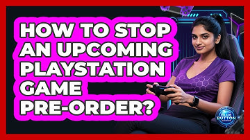How to Stop an Upcoming PlayStation Game Pre-Order?
