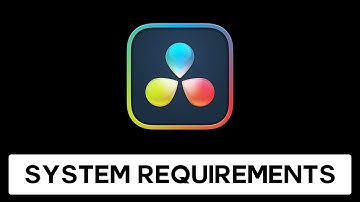 DaVinci Resolve: System Requirements