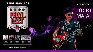 PEDALCAST #5 | Lúcio Maia - Convidado especial : Ceme Marum