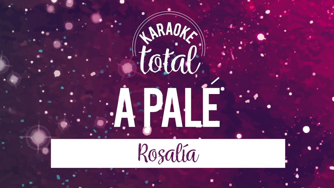 A Palé - Rosalia - Karaoke  sin Coros