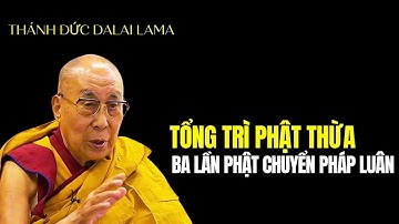 Tổng Trì Phật Thừa | Thánh Đức Dalai Lama khai thị thâm sâu 