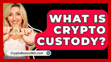 What Is Crypto Custody? - CryptoBasics360.com