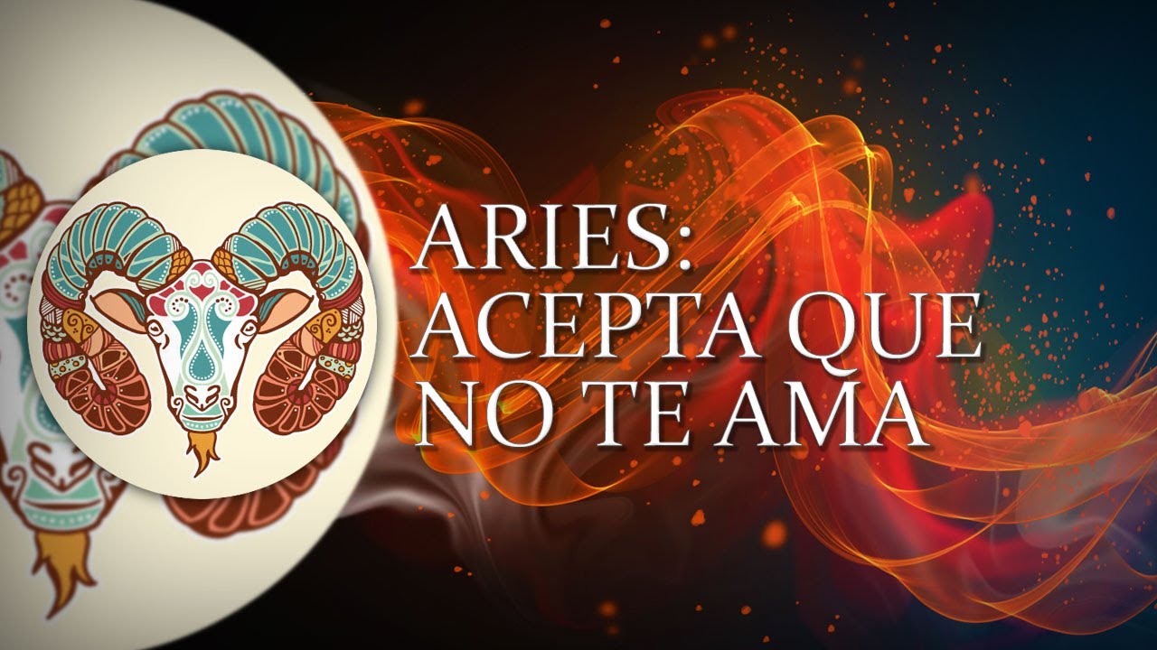 ARIES -ACEPTA QUE NO TE AMA- Horóscopo semanal, 5ta semana de Abril ...