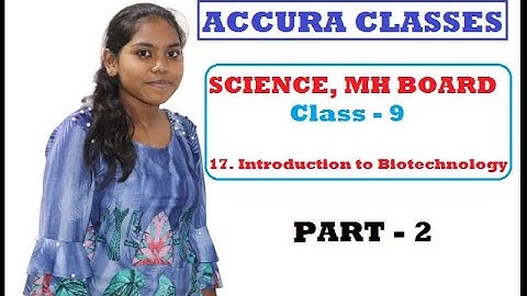 Class 9 I Introduction to Biotechnology I Chapter 17 I Science I Maharashtra Board, Part 2