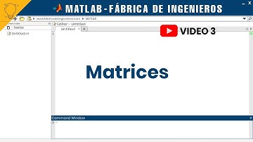 Matlab 3: Matrices, crear matrices y capturar valores de una matriz | 💡Fábrica de Ingenieros