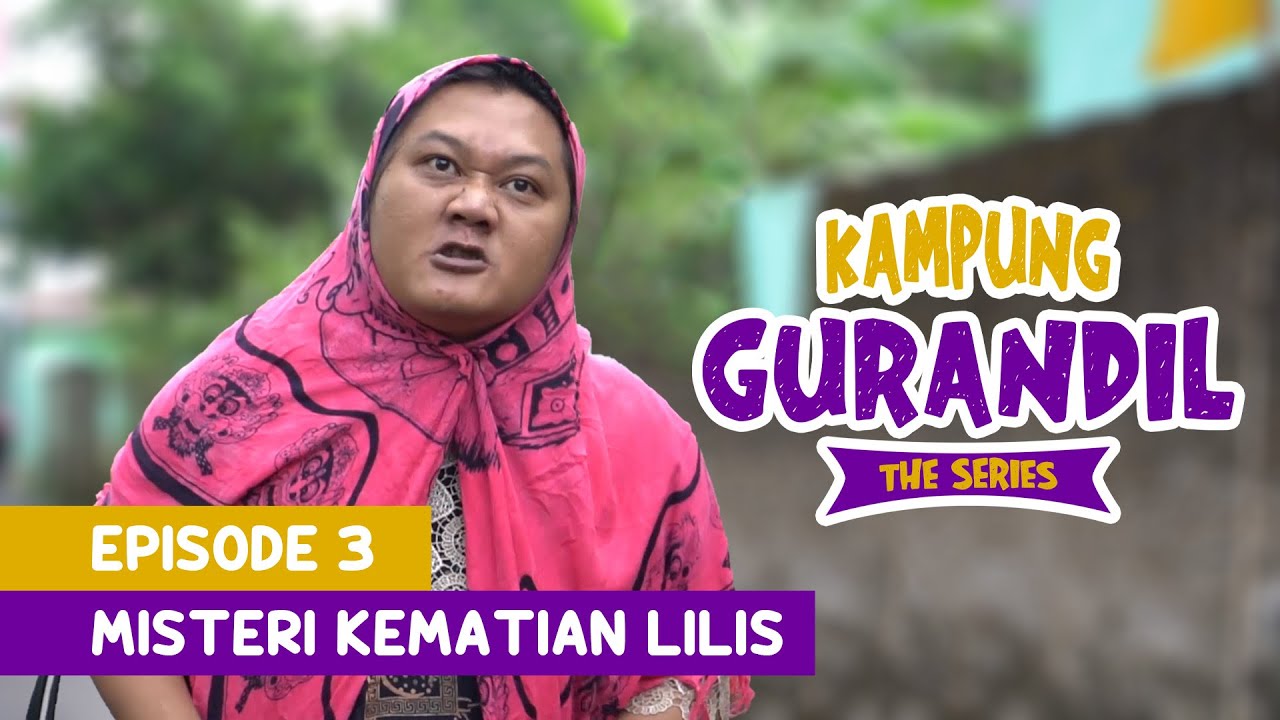 KAMPUNG GURANDIL EPISODE 3 - MYSTERY OF LILIS'S DEATH