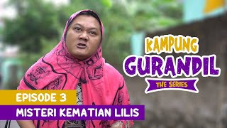 KAMPUNG GURANDIL EPISODE 3 - MISTERI KEMATIAN LILIS