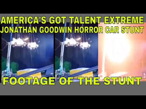 AGT EXTREME FOOTAGE OF JONATHAN GOODWIN'S CAR STUNT GONE WRONG | Massive inferno