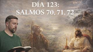 DÍA 123 - Salmos 70,71,72 / La Biblia en 1 Año / Juan Manuel Vaz