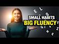 The Most Overlooked Small Daily Habits to Fluent English Speaking.