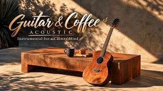 Chill Guitar & Coffee Shop Vibes - Peaceful Acoustic Guitar Instrumental For Morning Study And Work
