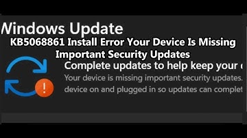 Fix Windows 11 Update KB5068861 Install Error Your Device Is Missing Important Security Updates