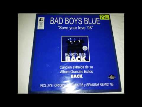Bad Boys Blue - Save Your Love '98 (Spanish Remix) 1998 HQ