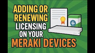 How to Renew or Add Licensing to your Meraki Devices Profile