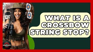 Famous What Is A Crossbow String Stop? - The Marksman's Journal Net Worth
