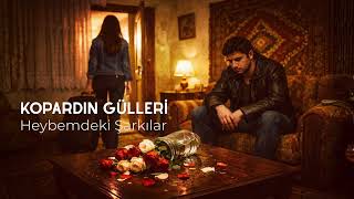 Kopardın Gülleri - Heybemdeki Şarkılar
