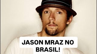 JASON MRAZ NO BRASIL!