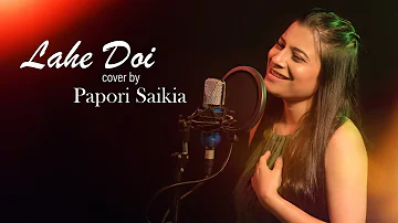 Lahe Doi || Papori Saikia || Zubeen Garg || Assamese Unplugged Cover Song