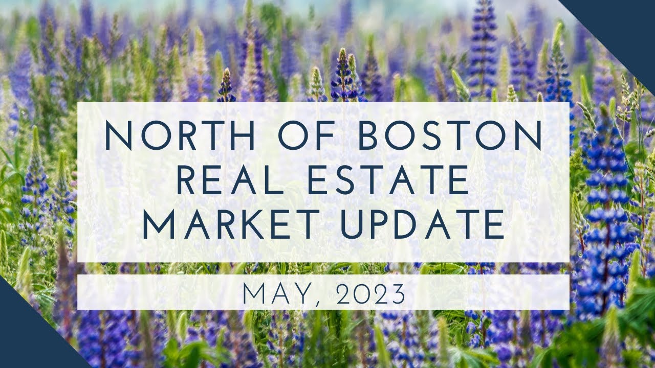 North of Boston Real Estate Market Update May 2023 | The Ternullo Team ...