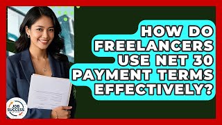 How Do Freelancers Use Net 30 Payment Terms Effectively? - Job Success Network