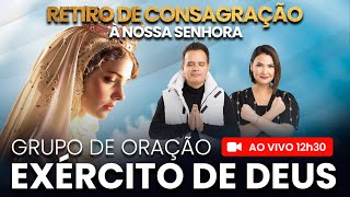 AO VIVO - 12h30 - Exército de Deus - TERÇO MARIANO - Retiro de Consagração à Nossa Senhora