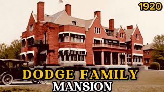 The Tragic Story of America’s Auto Kings — The Dodge Family Lost Mansion