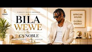 BILA WEWE 💔🔥 | CS Noble | Fionsity Music (Official Audio)