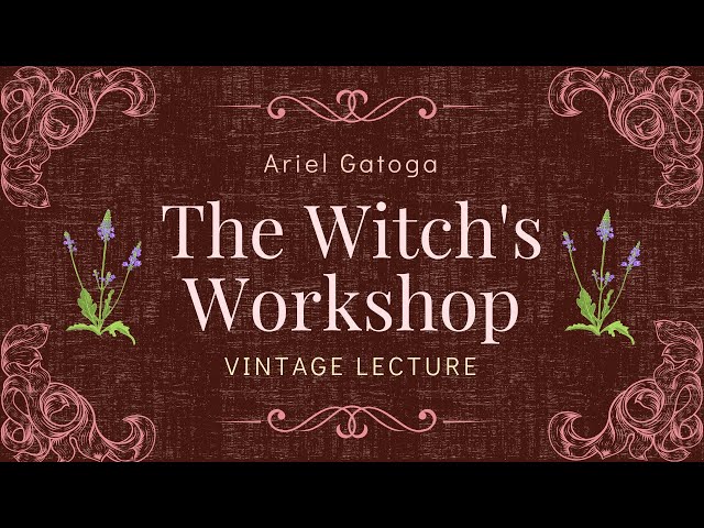 The Witch's Workshop - A Vintage Lecture by Ariel ...