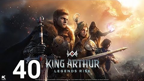 👑 King Arthur : Legends Rise Walkthrough Part 40 | Mobile Gameplay (Android/iOS)