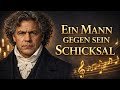 Ludwig van Beethoven: Ein Mann gegen sein Schicksal