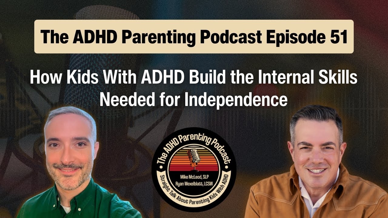 How Kids With ADHD Build the Internal Skills Needed for Independence