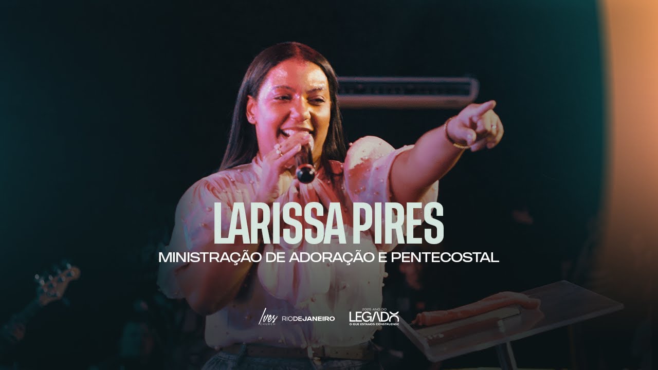 Larissa Pires - Ministração de adoração e pentecostal.