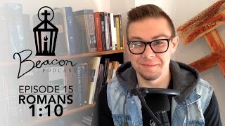 Beacon Podcast - Episode 15: Romans 1:10