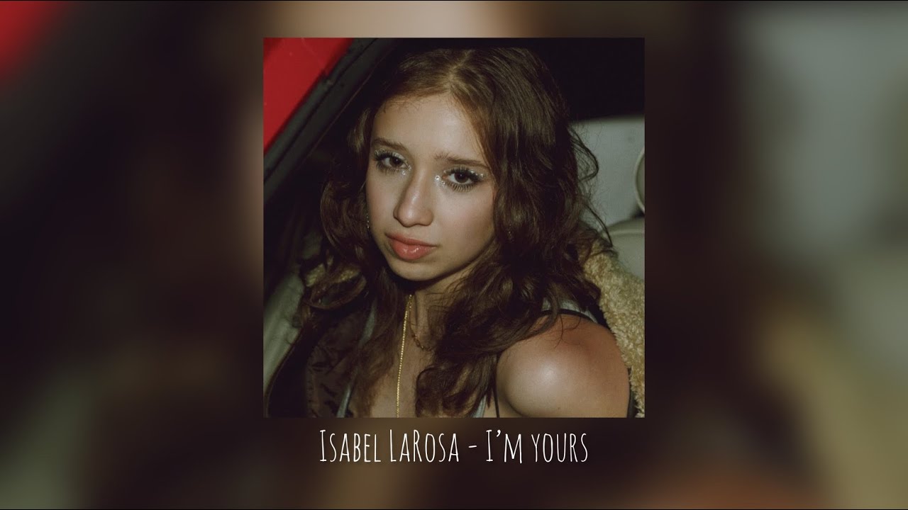 Favorite isabel larosa speed up. Изабель Лароса. Baby i'm yours Isabella. I'M yours Isabella Rossa. I'M yours Isabella LAROSA.