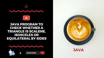 Java Program To Check Whether A Triangle Is Scalene, Isosceles or Equilateral By Sides