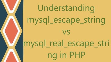 Understanding mysql_escape_string vs mysql_real_escape_string in PHP