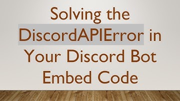 Solving the DiscordAPIError in Your Discord Bot Embed Code