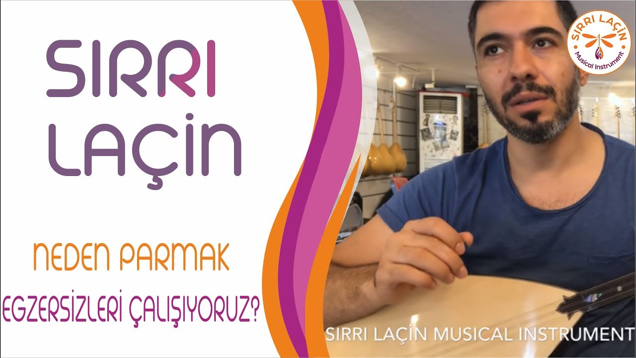 Sırrı Laçin ~ Neden Parmak Egzersizleri Çalışıyoruz?